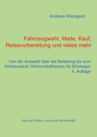 Fahrzeugwahl, Miete, Kauf, Reisevorbereitung und vieles mehr - Andreas Weingand - E-Book
