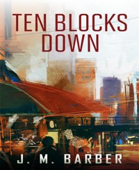 Ten Blocks Down - J.M. Barber - E-Book