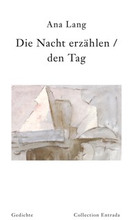 Die Nacht erzählen / den Tag - Ana Lang - E-Book