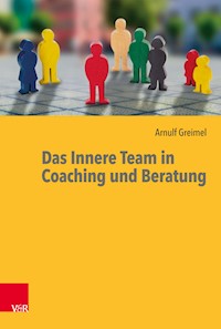 Das Innere Team in Coaching und Beratung - Arnulf Greimel - E-Book