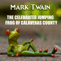 The Celebrated Jumping Frog of Calaveras County - Mark Twain - Hörbuch