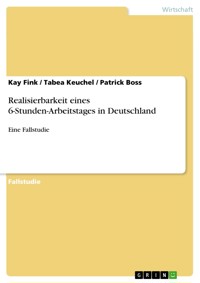 Realisierbarkeit eines 6-Stunden-Arbeitstages in Deutschland - Kay Fink - E-Book