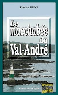 Le macchabée du Val-André - Patrick Bent - E-Book