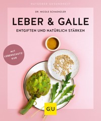 Leber & Galle entgiften und natürlich stärken - Dr. Nicole Schaenzler - E-Book