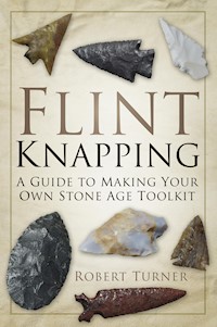 Flint Knapping - Robert Turner - E-Book