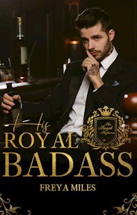 His Royal Badass - Freya Miles - E-Book