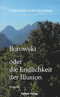Borowski oder die Endlichkeit der Illusion - Gerhard Schumacher - E-Book