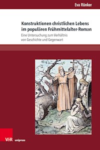 Konstruktionen christlichen Lebens im populären Frühmittelalter-Roman - Eva Rünker - E-Book