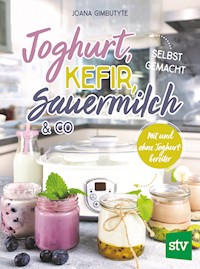 Joghurt, Kefir, Sauermilch & Co selbst gemacht - Joana Gimbutyte - E-Book