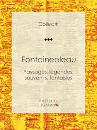 Fontainebleau - Collectif - E-Book