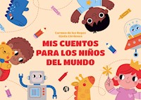Mis cuentos para los niños del mundo - Carmen Reyes Ojeda Cárdenes - E-Book