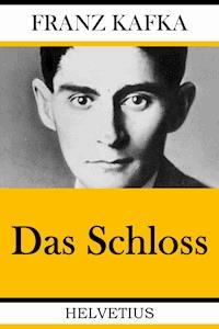 Das Schloss - Franz  kafka - E-Book