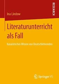 Literaturunterricht als Fall - Ina Lindow - E-Book