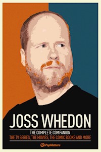 Joss Whedon: The Complete Companion -  - E-Book
