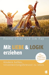Mit Liebe und Logik erziehen - Foster Cline - E-Book