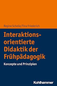 Interaktionsorientierte Didaktik der Frühpädagogik - Tina Friederich - E-Book