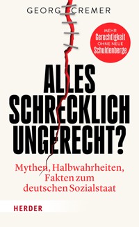 Alles schrecklich ungerecht? - Georg Cremer - E-Book