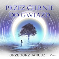 Przez ciernie do gwiazd - Grzegorz Janusz - Hörbuch