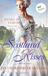 Scotland Kisses - Ein unerhörter Skandal - Patricia Veryan - E-Book