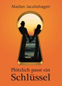 Plötzlich passt ein Schlüssel - Madlen Jacobshagen - E-Book