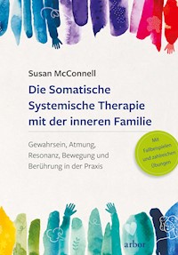 Die Somatische Systemische Therapie mit der inneren Familie - Susan McConnell - E-Book