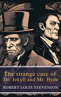 The strange case of Dr. Jekyll and Mr. Hyde - Robert Louis Stevenson - E-Book