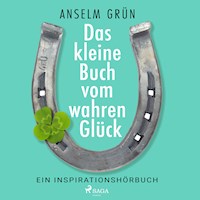 Das kleine Buch vom wahren Glück - Ein Inspirationshörbuch - Anselm Grün - Hörbuch