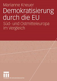 Demokratisierung durch die EU - Marianne Kneuser - E-Book