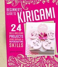 Beginner's Guide to Kirigami - Ghylenn Descamps - E-Book