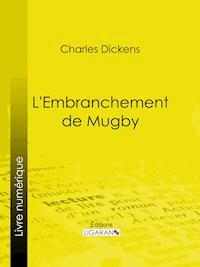 L'Embranchement de Mugby - Ligaran - E-Book