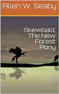 Skewbald, The New Forest Pony - Allen W. Seaby - E-Book