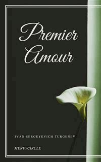 Premier Amour - Ivan Sergeyevich Turgenev - E-Book