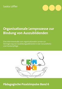 Organisationale Lernprozesse zur Bindung von Auszubildenden - Saskia Löffler - E-Book