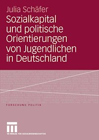 Sozialkapital und politische Orientierungen von Jugendlichen in Deutschland - Julia Schäfer - E-Book