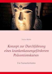 Konzept zur Durchführung eines krankenkassengeförderten Präventionskurses - Stefan Wahle - E-Book