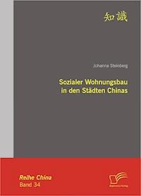Sozialer Wohnungsbau in den Städten Chinas - Johanna Steinberg - E-Book