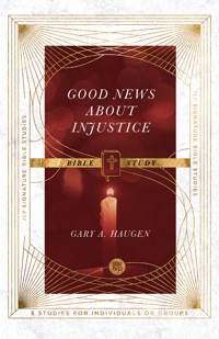 Good News About Injustice Bible Study - Gary A. Haugen - E-Book