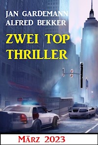 Zwei Top Thriller März 2023 - Alfred Bekker - E-Book