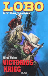 Lobo - Der Einzelgänger 04: Victorios Krieg - Alfred Wallon - E-Book