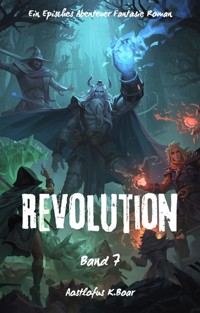 Revolution:Ein Episches Abenteuer Fantasie Roman(Band 7) - Aostlofus K.Boar - E-Book