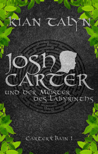 Josh Carter und der Meister des Labyrinths - Kian Talyn - E-Book