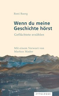 Wenn du meine Geschichte hörst - Roni Baerg - E-Book