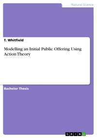 Modelling an Initial Public Offering Using Action Theory - T. Whitfield - kostenlos E-Book