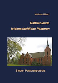 Ostfrieslands leidenschaftliche Pastoren - Matthias Hilbert - E-Book