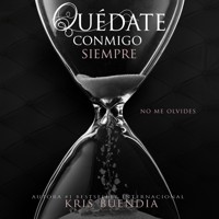 Quédate conmigo siempre. No me olvides - Kris Buendia - Hörbuch