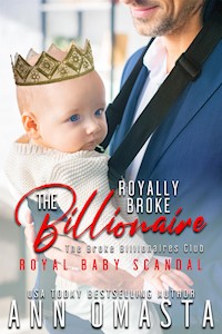 The Royally Broke Billionaire: Royal Baby Scandal - Ann Omasta - E-Book