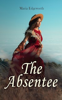 The Absentee - Maria Edgeworth - E-Book