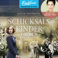 Schicksalskinder - Schicksals-Trilogie, Folge 3 (ungekürzt) - Katja Maybach - Hörbuch