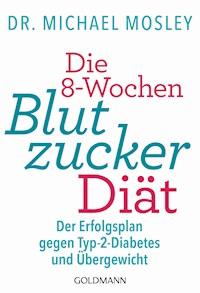 Die 8-Wochen-Blutzucker-Diät - Mosley Michael - E-Book