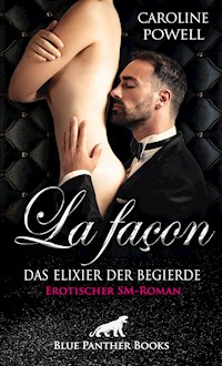 La façon - Das Elixier der Begierde | Erotischer SM-Roman - Caroline Powell - E-Book